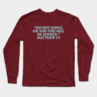 Bible Verse Matthew 7:1 Long Sleeve T-Shirt